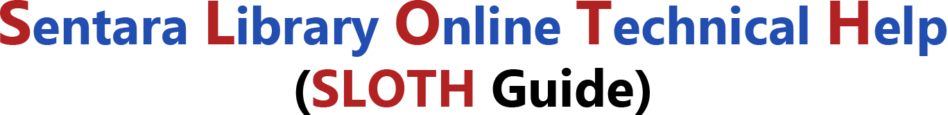 Sentara Library Online Technical Help (SLOTH Guide)